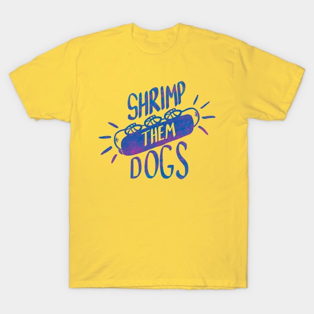 Shrimp Them Dogs T-Shirt by brockart